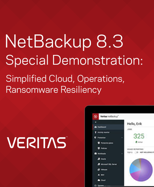 NetBackup 8.3 Special Demonstration: Simplified Cloud, Operations, Ransomware Resiliency